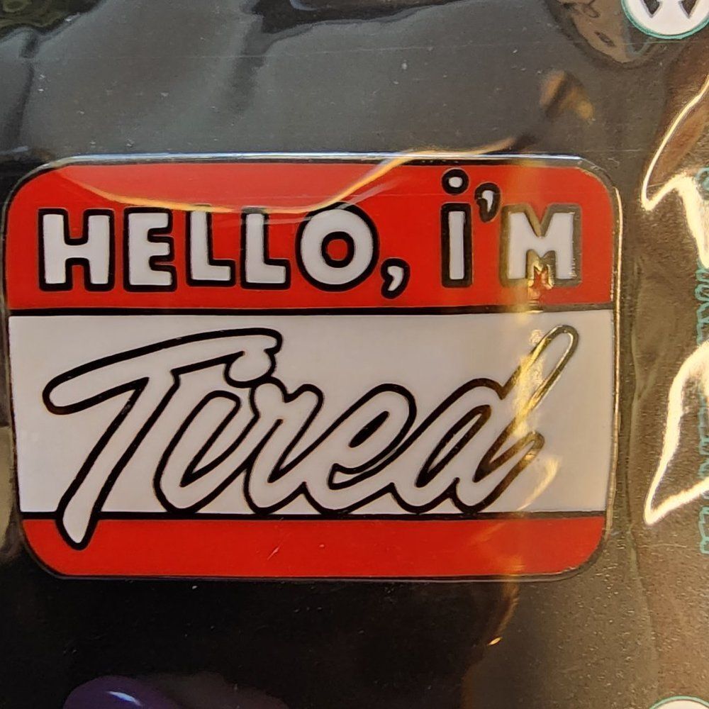 Hello I'm Tired Pin